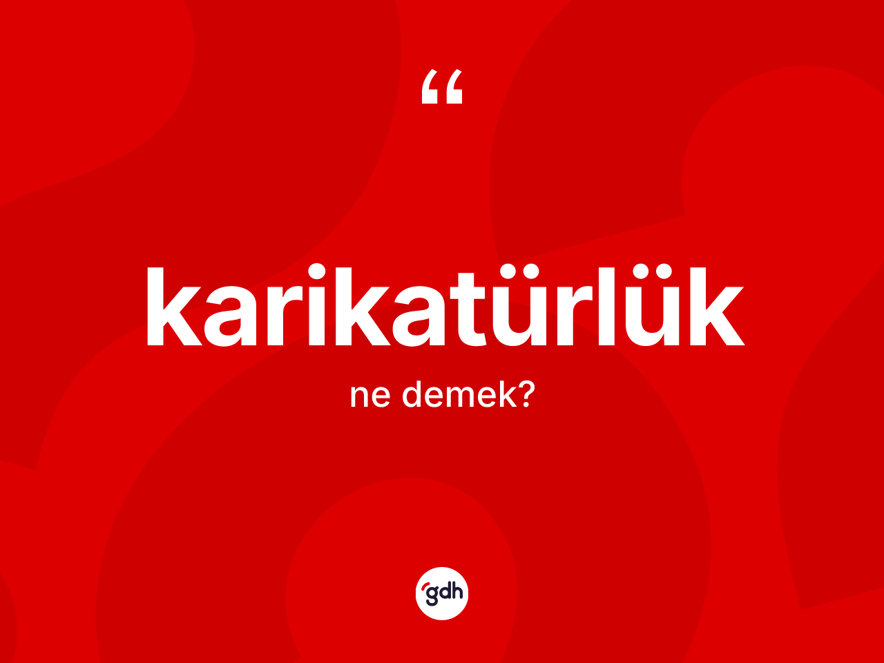 Karikatürlük kelimesinin anlamı nedir? Karikatürlük kelimesinin TDK anlamı nedir?