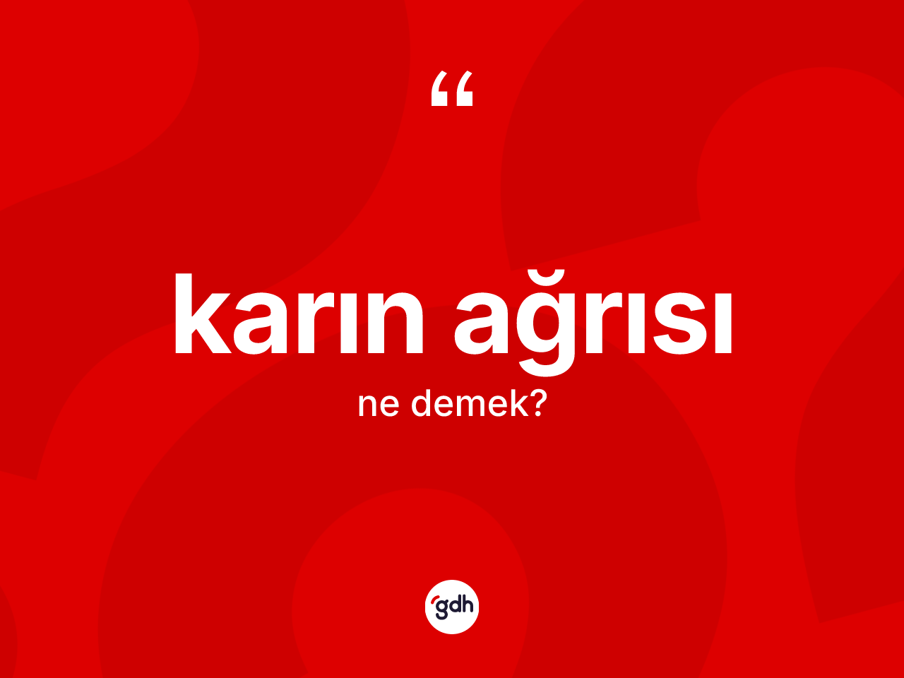 Karın ağrısı kelimesinin tanımı nedir? Karın ağrısının halk arasındaki kullanımı nasıldır?