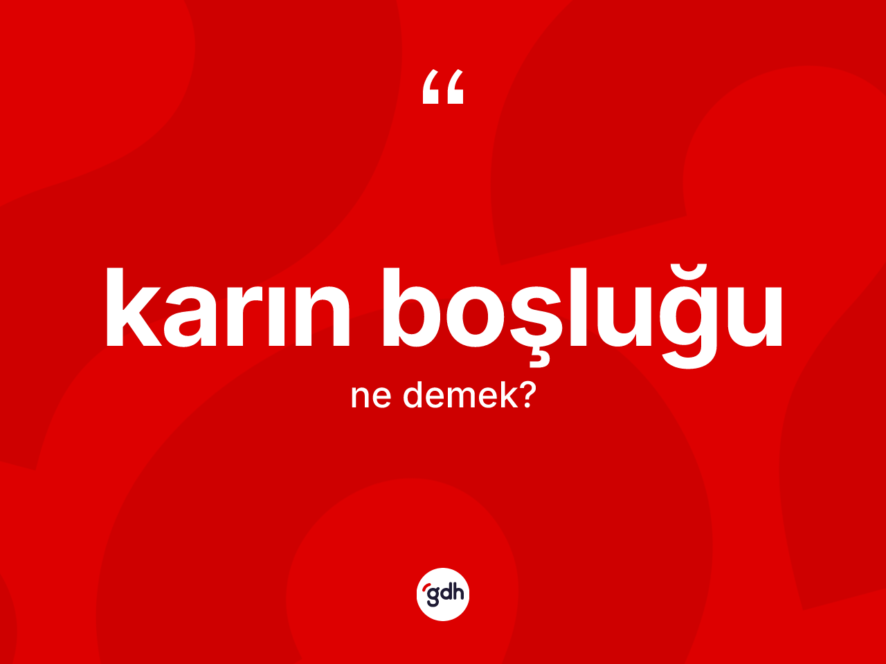 Karın boşluğu kelimesi ne anlama gelir? Karın boşluğunun TDK'ya göre anlamı nedir?