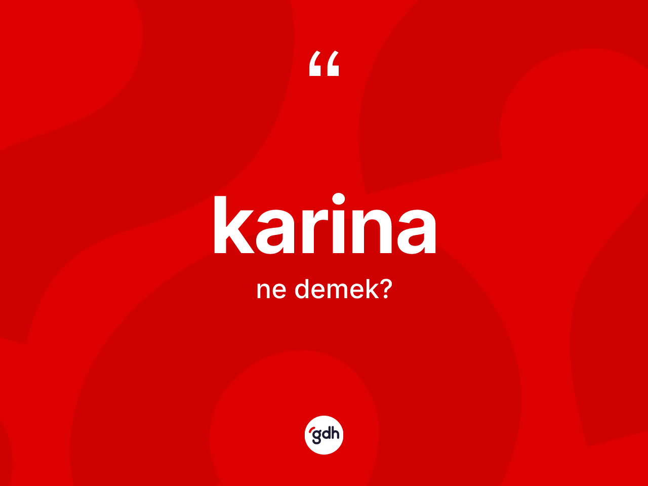 Karina kelimesinin sözlükteki tanımı nedir? Karinanın halk arasındaki kullanımı nasıldır?