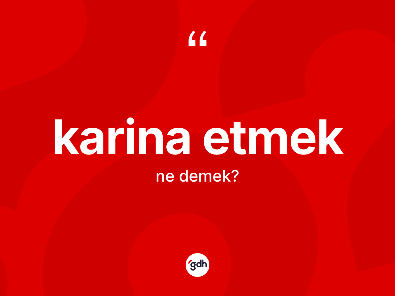 Karina etmek sözü ne demek? Karina etmek ifadesinin sözlük anlamı nedir?