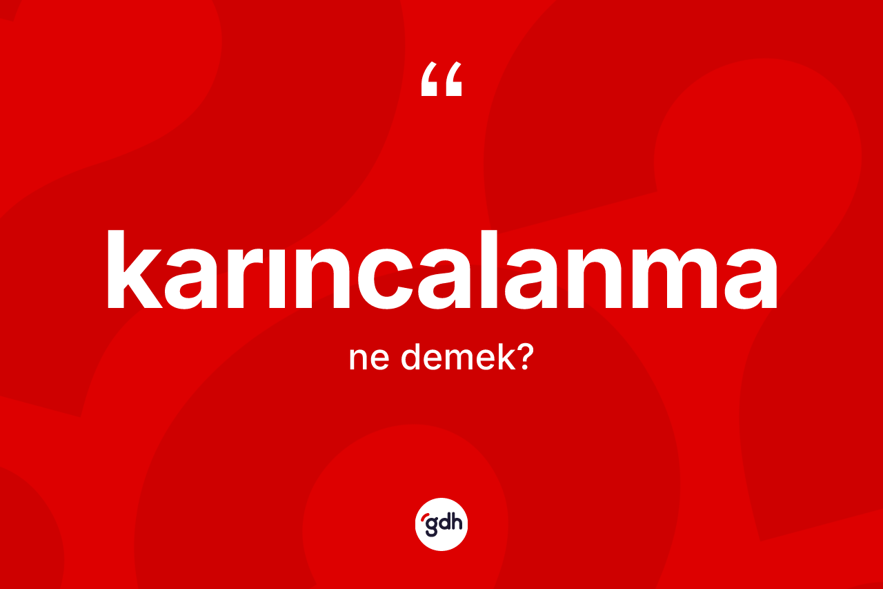 Karıncalanma kelimesinin sözlükteki tanımı nedir?