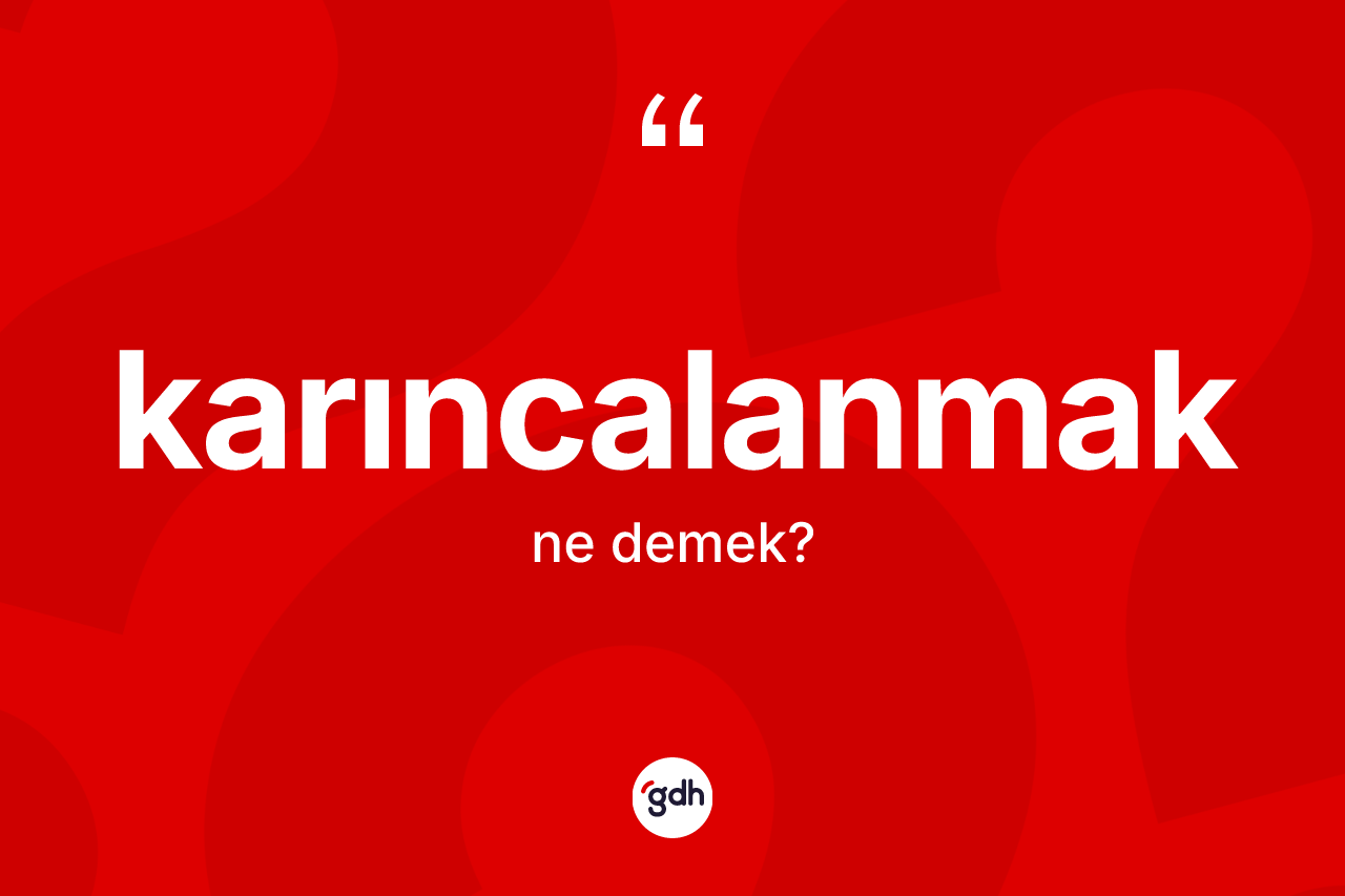 Karıncalanmak kelimesinin tanımı nedir? Karıncalanmağın halk arasındaki kullanımı nasıldır?
