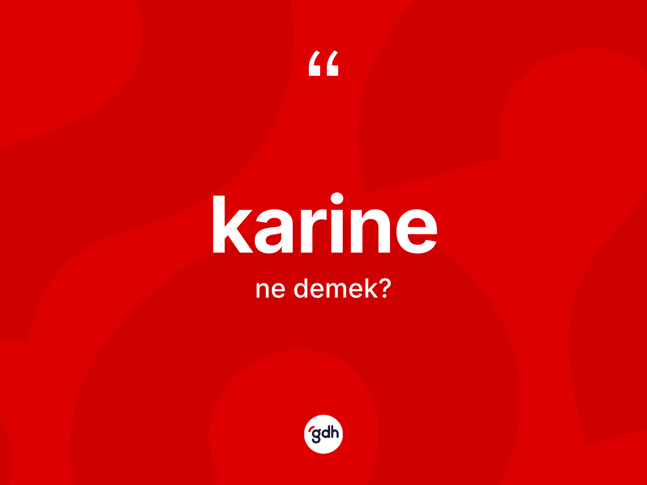 Karine ne demek? Karinenin TDK'ya göre anlamı nedir?