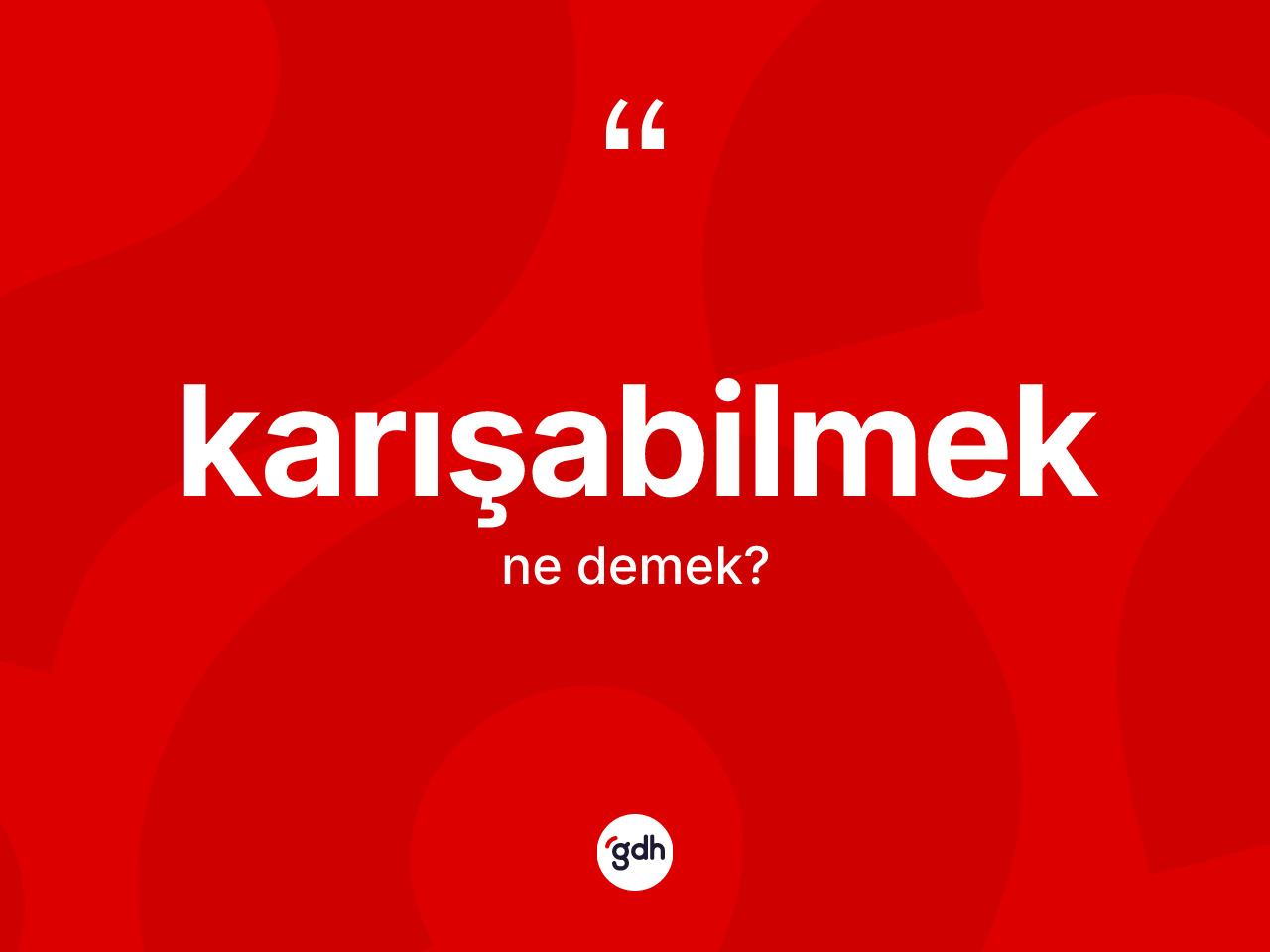Karışabilmek kelimesi ne demek? Karışabilmeğin sözlükteki anlamı nedir?
