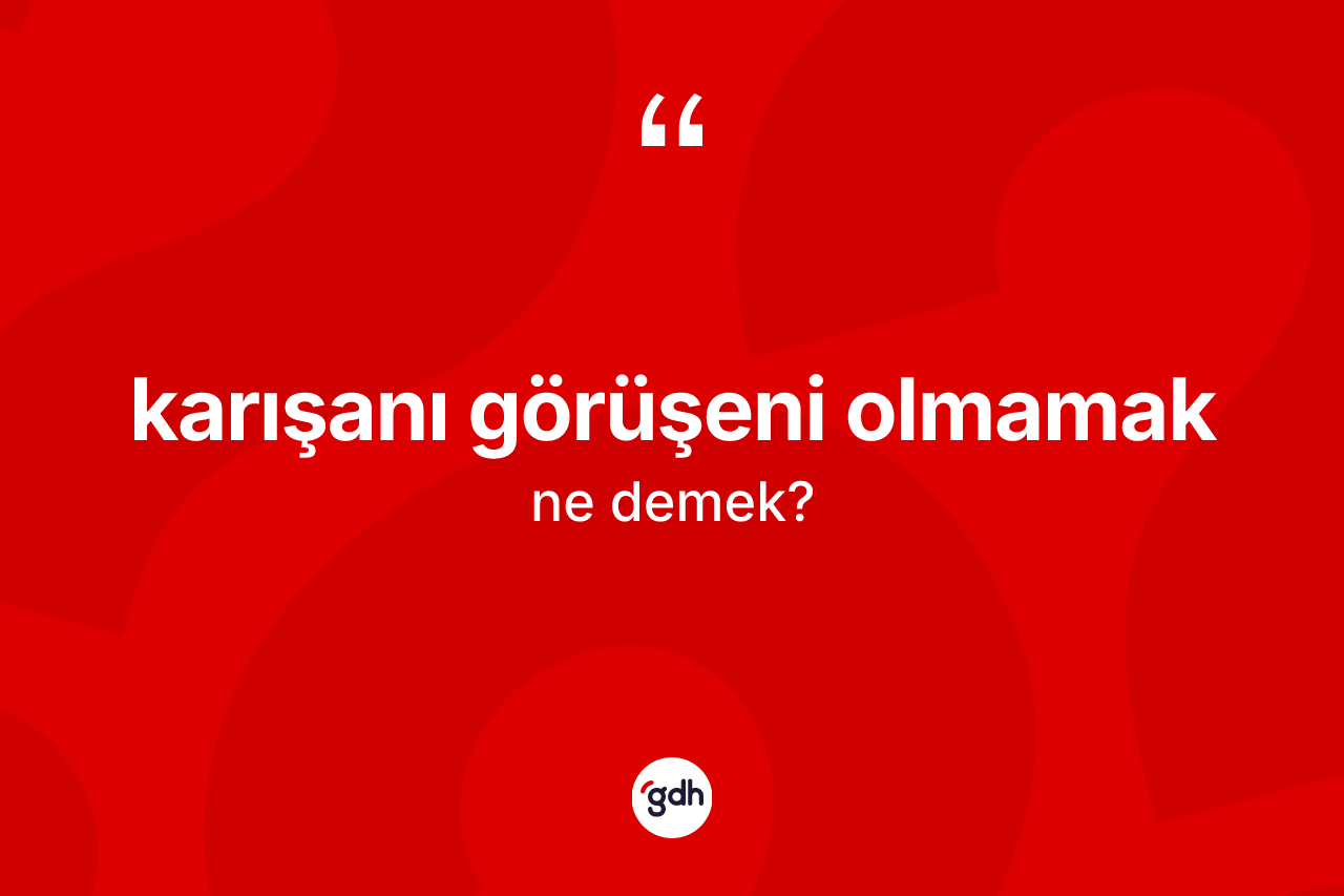 Karışanı görüşeni olmamak ifadesinin tanımı nedir? Karışanı görüşeni olmamak ifadesi hangi durumlarda kullanılır