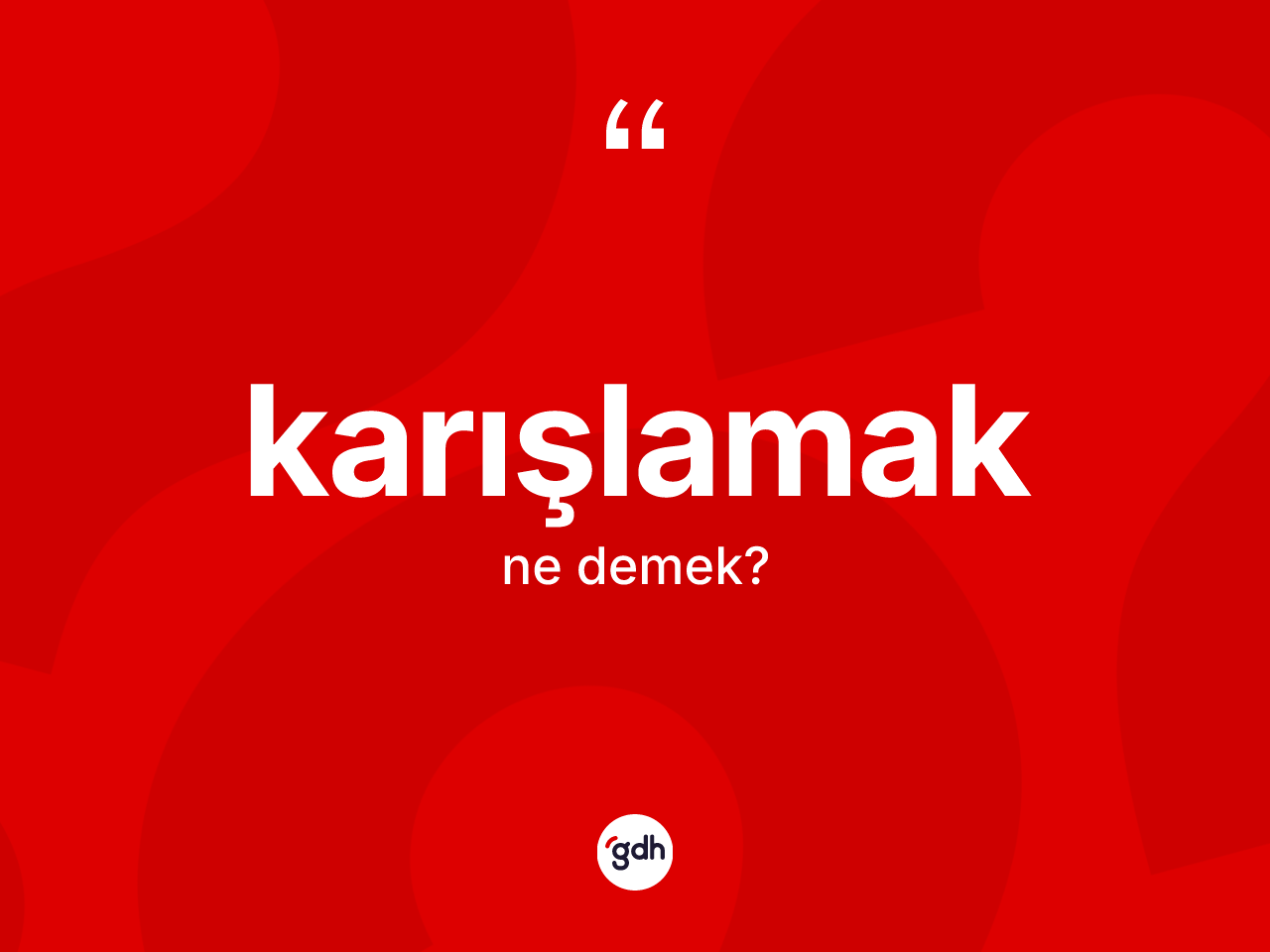 Karışlamak kelimesinin sözlükteki tanımı nedir? Karışlamağın sözlükteki anlamı nedir?