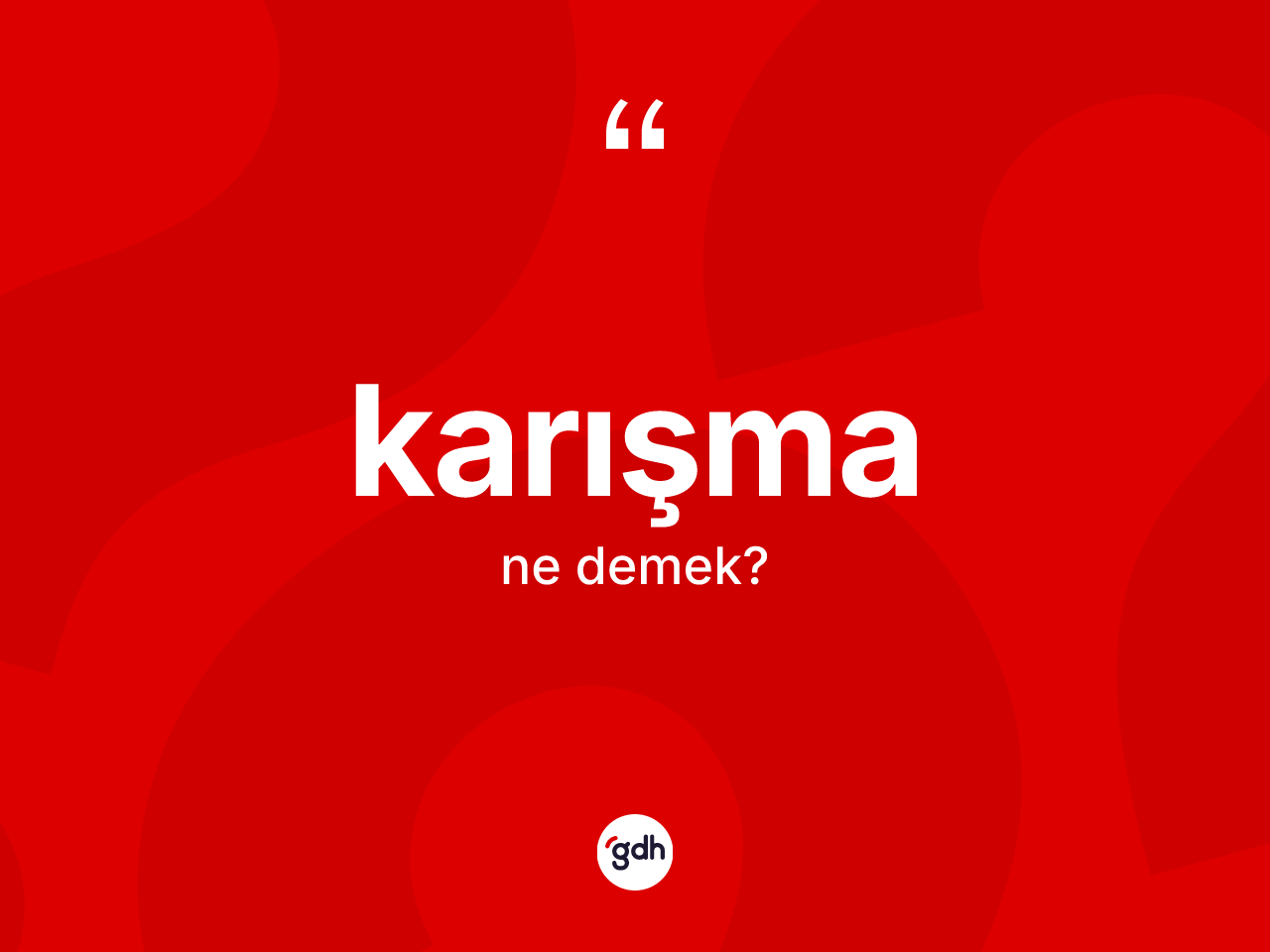 Karışma nedir? Karışmanın TDK'ya göre anlamı nedir?