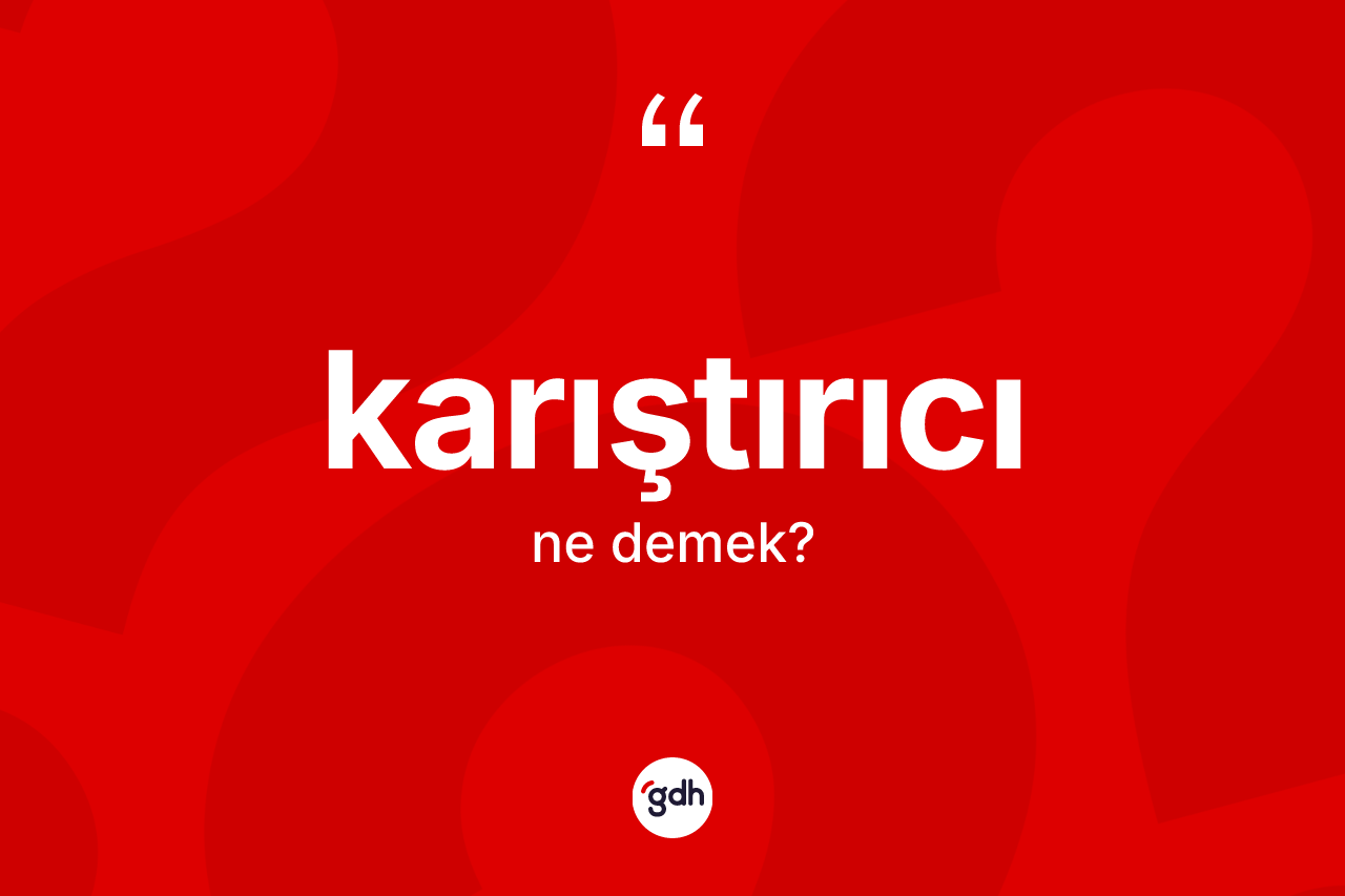Karıştırıcı ne demek?