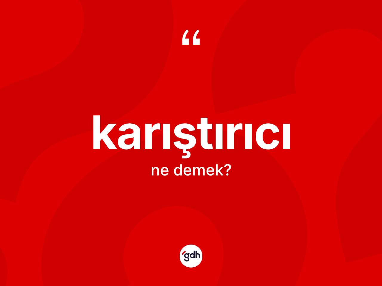 Karıştırıcı ne demek? Karıştırıcının sözlükteki anlamı nedir?