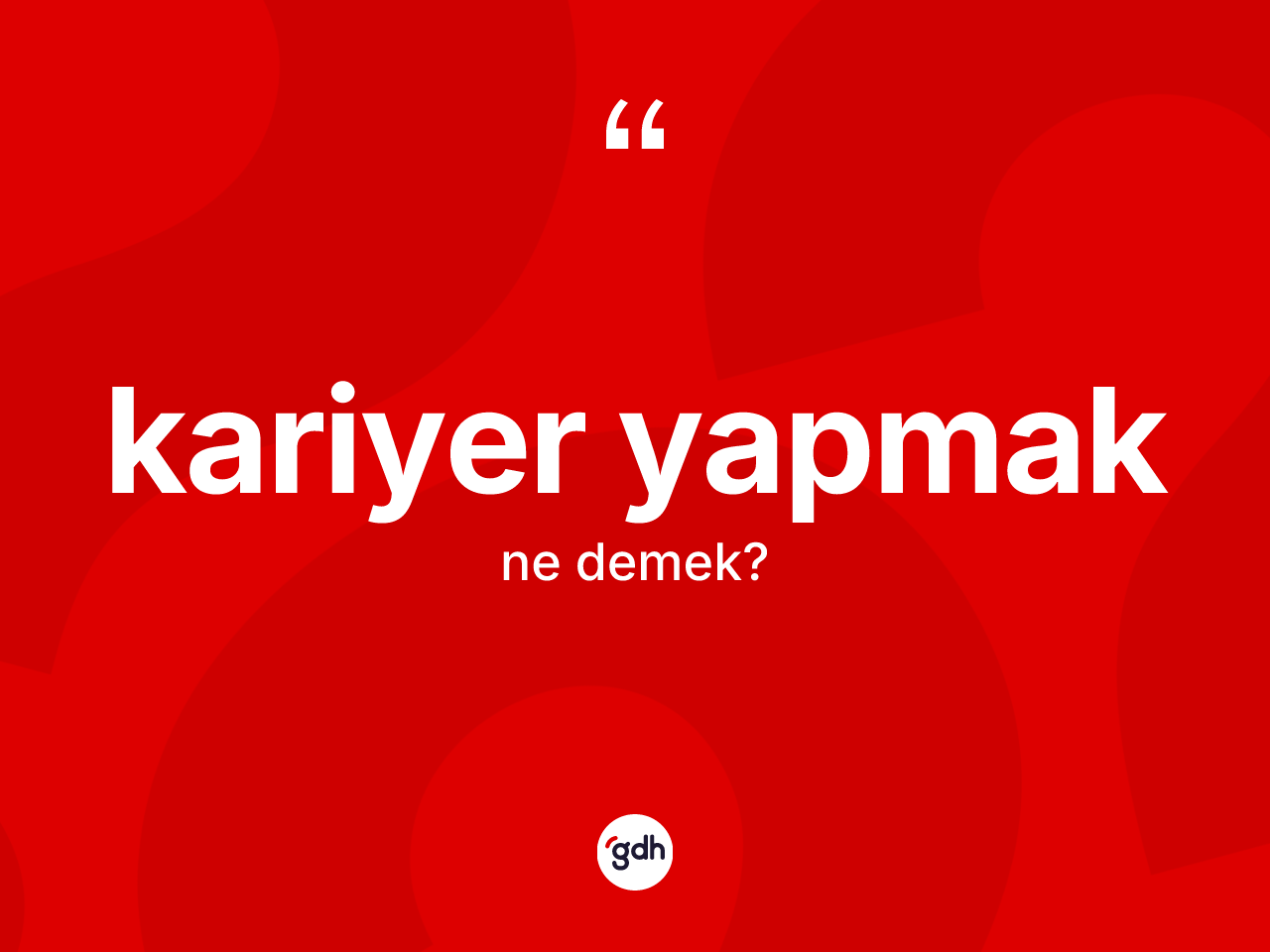 Kariyer yapmak ne anlama gelir? Kariyer yapmak ifadesi hangi durumlarda kullanılır