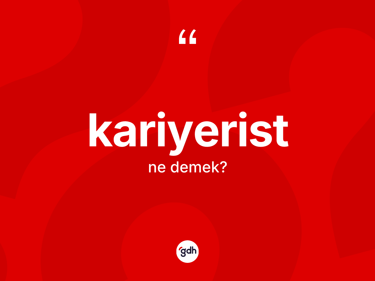 Kariyerist ne anlama gelir? Kariyeristin TDK'ya göre anlamı nedir?