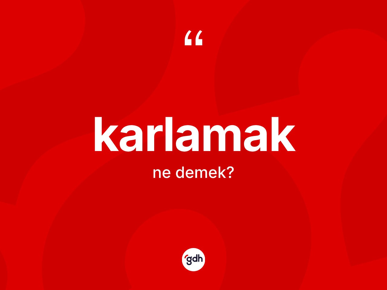 Karlamak ne demek? Karlamağın TDK'ya göre anlamı nedir?
