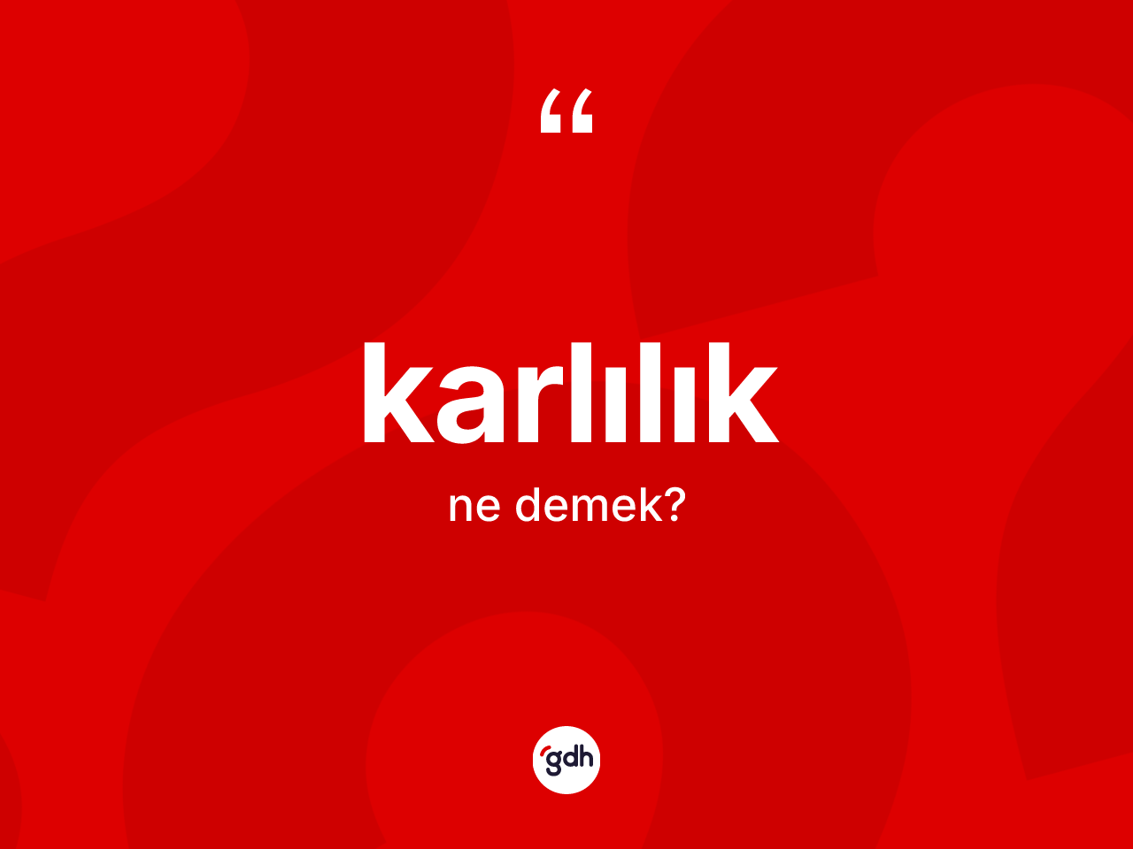 Karlılık kelimesinin anlamı nedir? Karlılığın kısaca tanımı nedir?