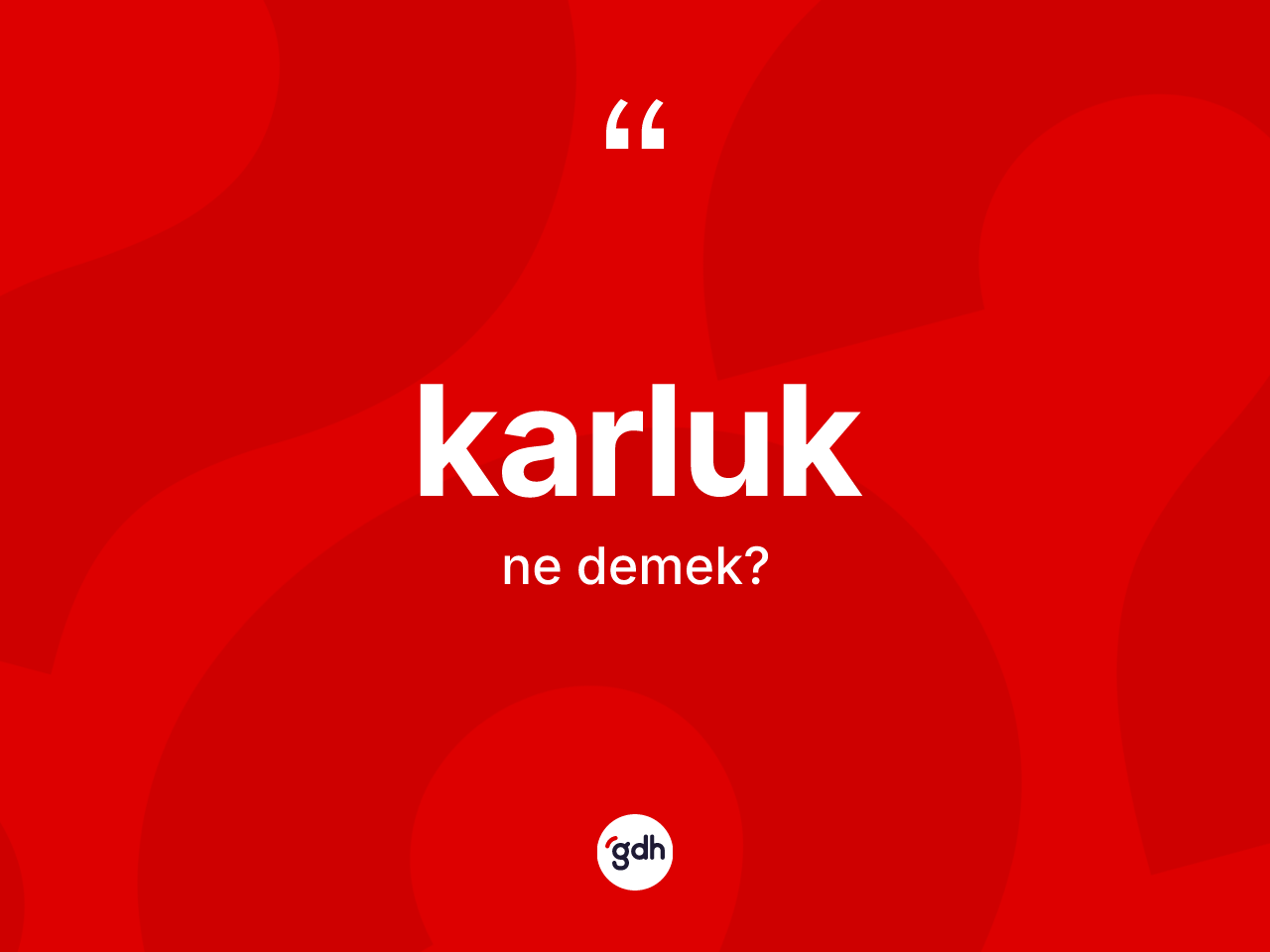 Karluk kelimesinin tanımı nedir? Karluk'un TDK'ya göre anlamı nedir?