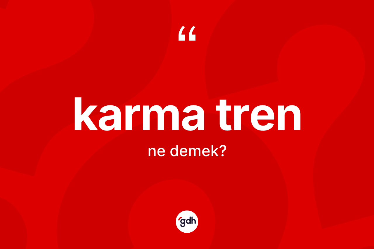 Karma tren kelimesinin sözlükteki tanımı nedir?