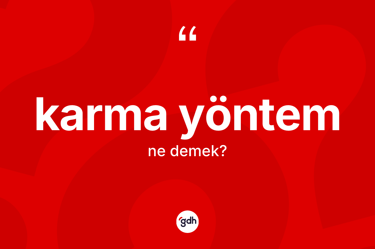 Karma yöntem  kelimesinin anlamı nedir? Karma yöntem in TDK'ya göre anlamı nedir?