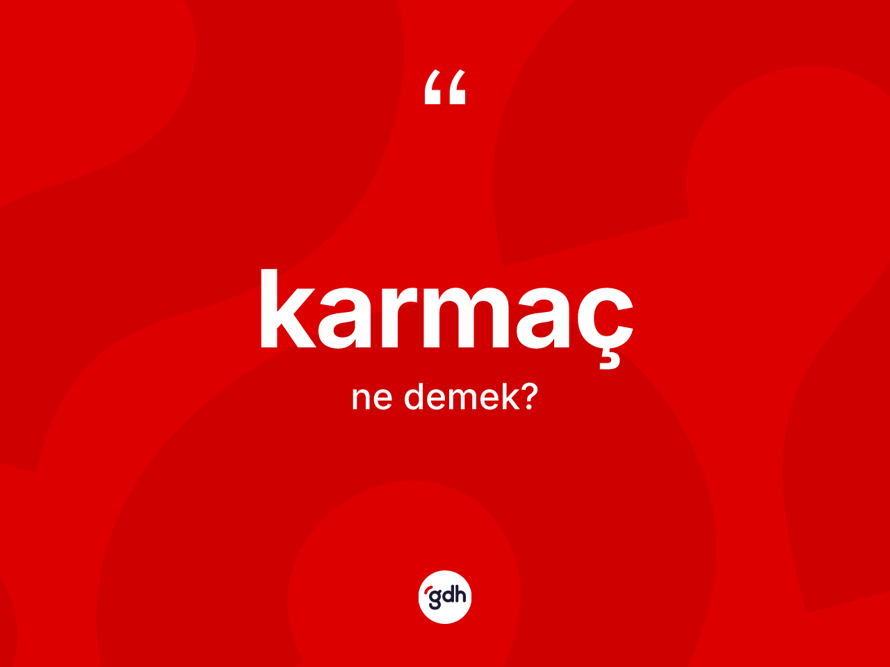 Karmaç kelimesinin tanımı nedir? Karmaç kelimesinin TDK'ya göre açıklaması nedir?