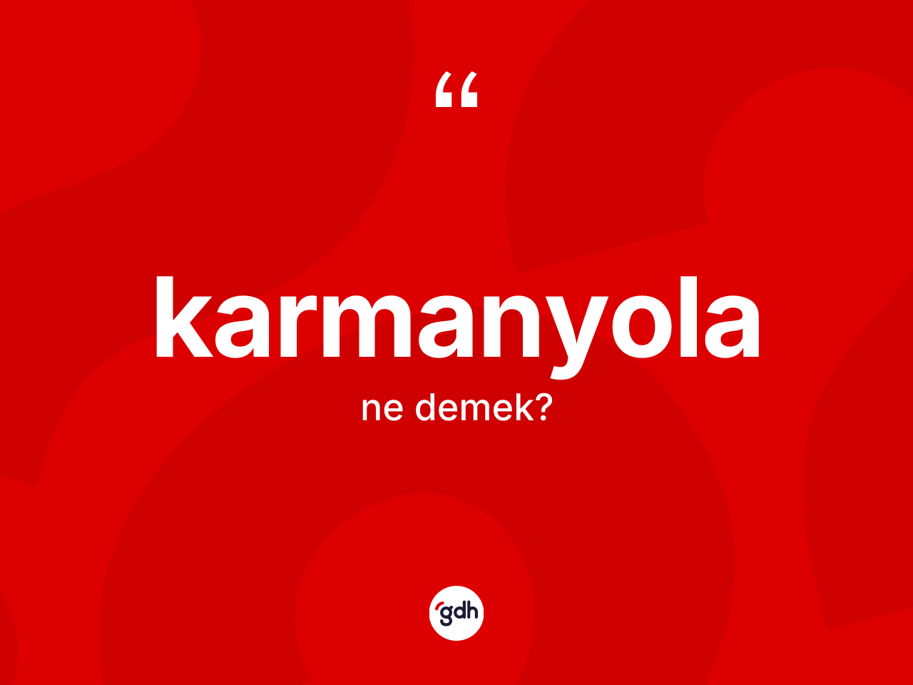 Karmanyola kelimesinin sözlükteki tanımı nedir? Karmanyola kelimesinin kaç farklı anlamı var?