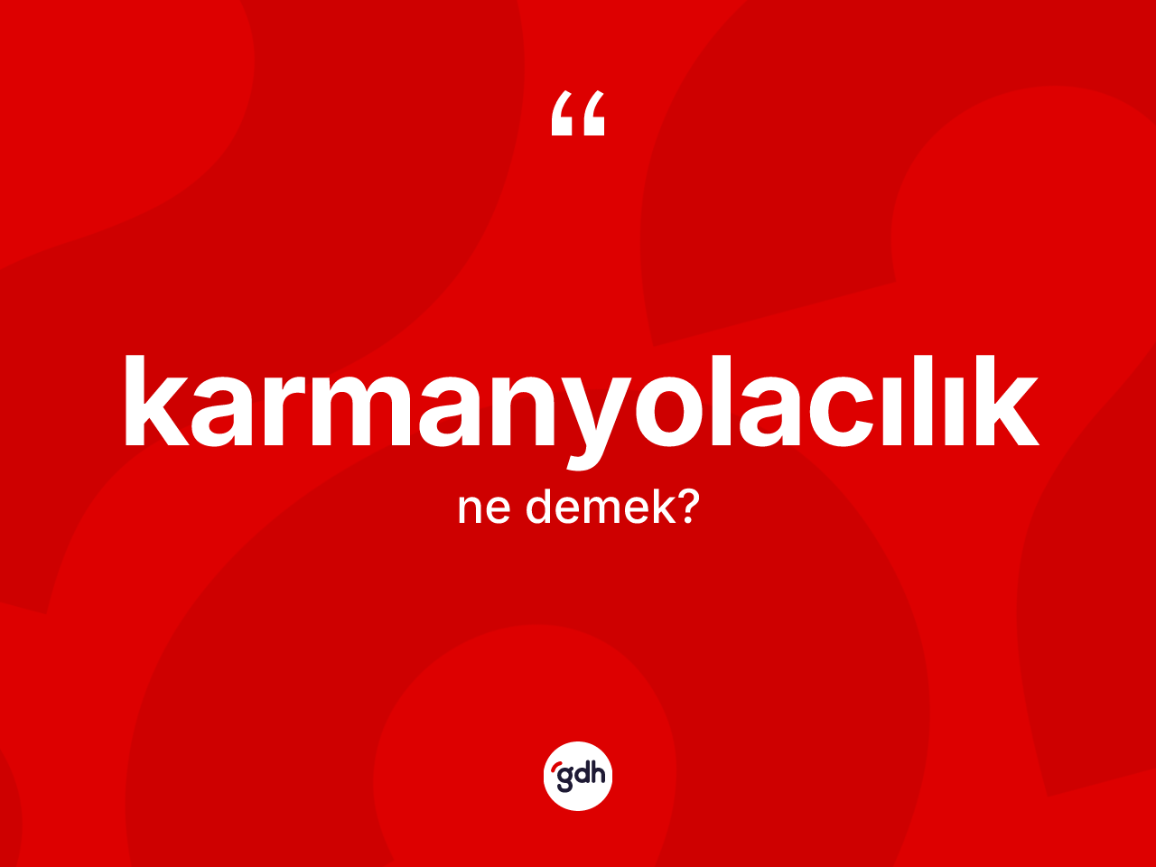 Karmanyolacılık kelimesi ne demek? Karmanyolacılık kelimesinin TDK'ya göre açıklaması nedir?