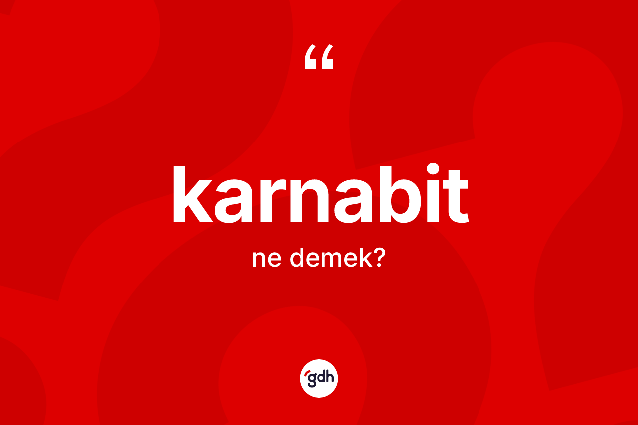 Karnabit kelimesi ne demek? Karnabit kelimesinin kaç farklı anlamı var?