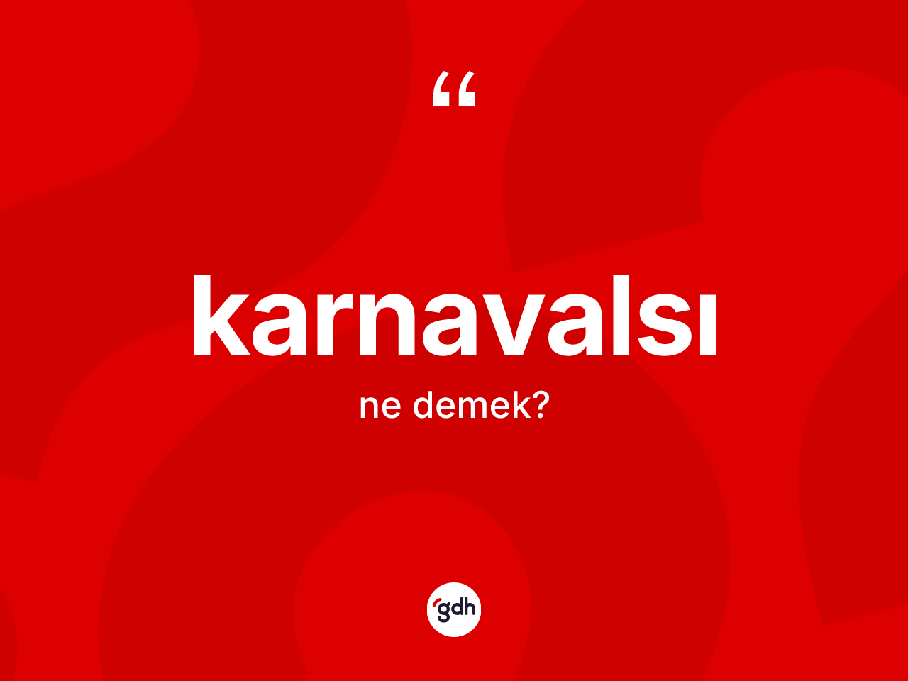 Karnavalsı kelimesi nedir? Karnavalsı kelimesinin özellikleri nelerdir?