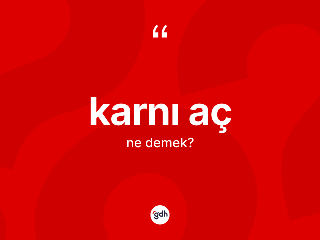 Karnı aç kelimesi nedir? Karnı acın TDK'ya göre anlamı nedir?