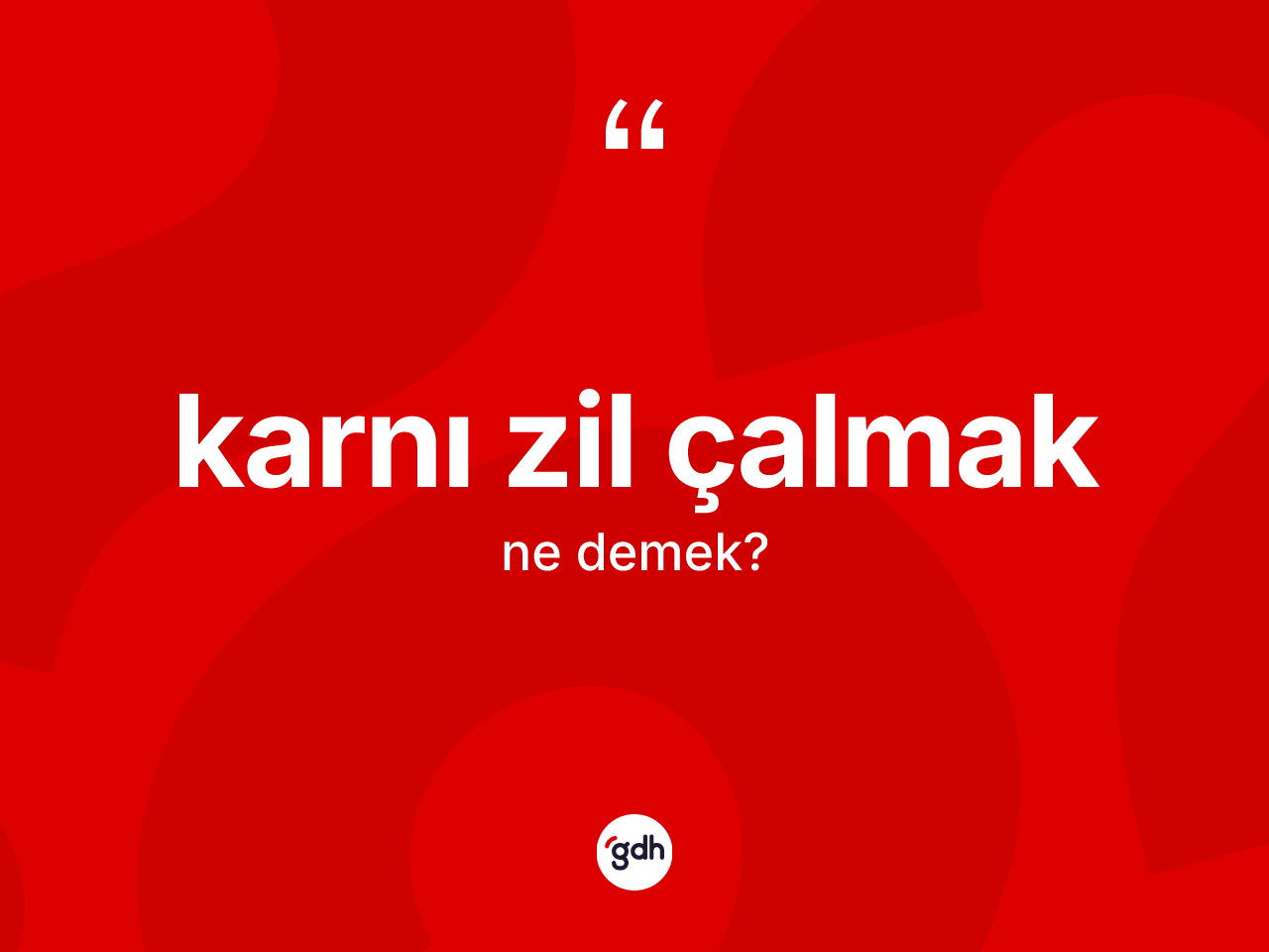 Karnı zil çalmak ifadesi nedir? Karnı zil çalmak sözü nerede kullanılır?