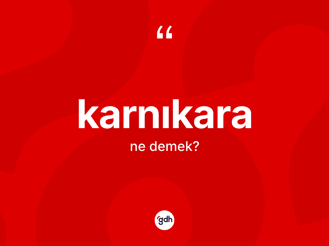 Karnıkara ne anlama gelir? Karnıkaranın sözlükteki anlamı nedir?