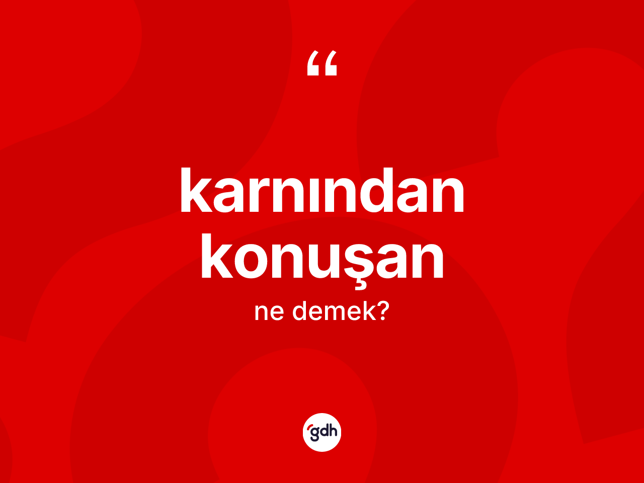 Karnından konuşan kelimesinin anlamı nedir? Karnından konuşanın kısaca tanımı nedir?