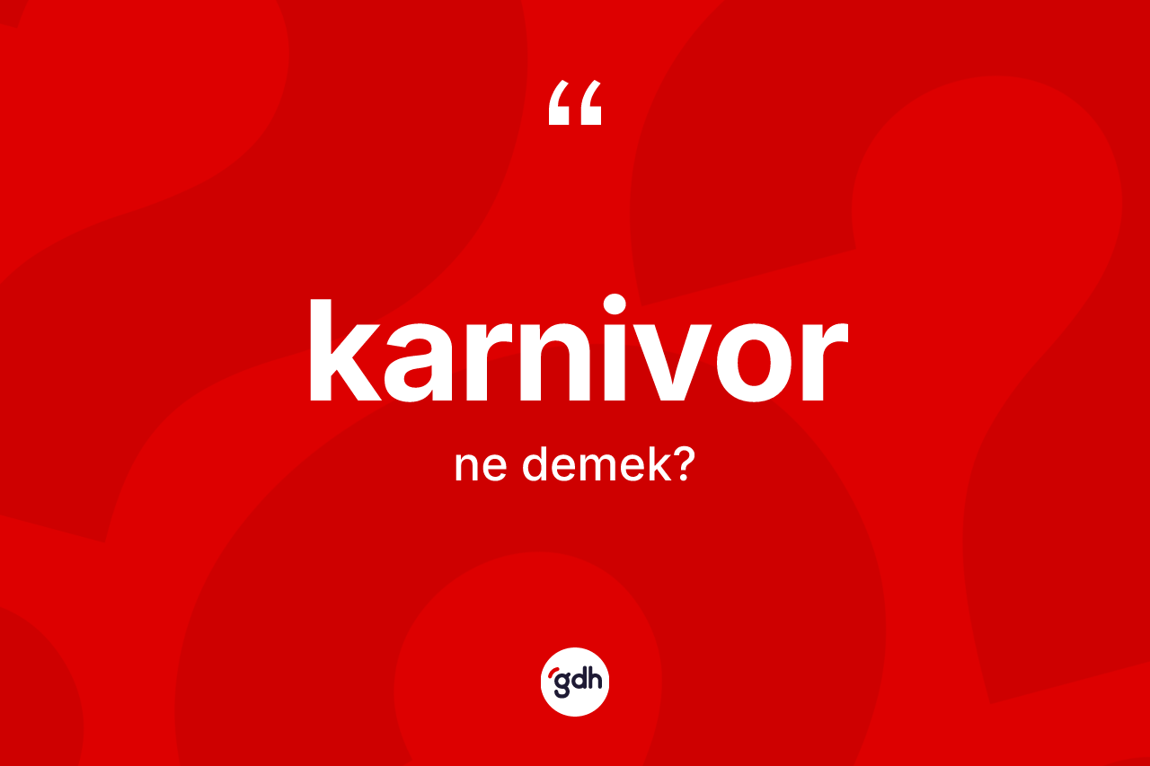 Karnivor kelimesi ne anlama gelir?