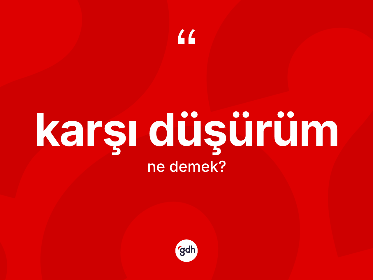 Karşı düşürüm kelimesi ne demek? Karşı düşürüm kelimesinin özellikleri nelerdir?