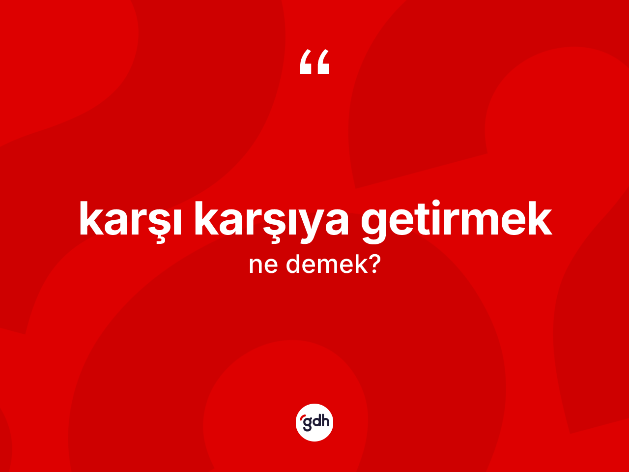 Karşı karşıya getirmek nedir? Karşı karşıya getirmek ifadesi hangi durumlarda kullanılır