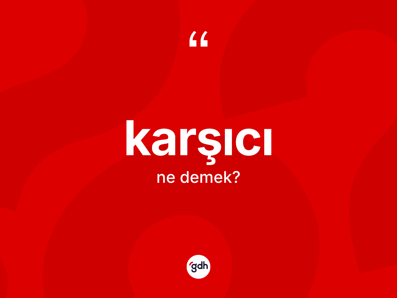 Karşıcı kelimesi ne anlama gelir? Karşıcının TDK'ya göre anlamı nedir?