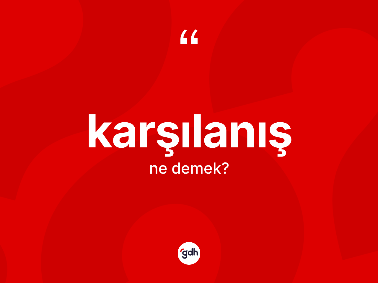 Karşılanış kelimesinin tanımı nedir? Karşılanışın TDK'ya göre anlamı nedir?