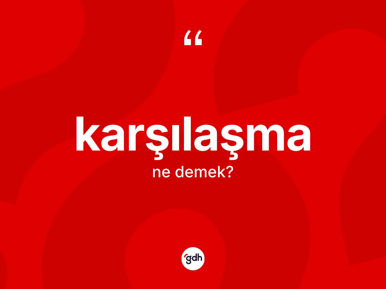 Karşılaşma kelimesinin sözlükteki tanımı nedir? Karşılaşma kelimesinin TDK anlamı nedir?