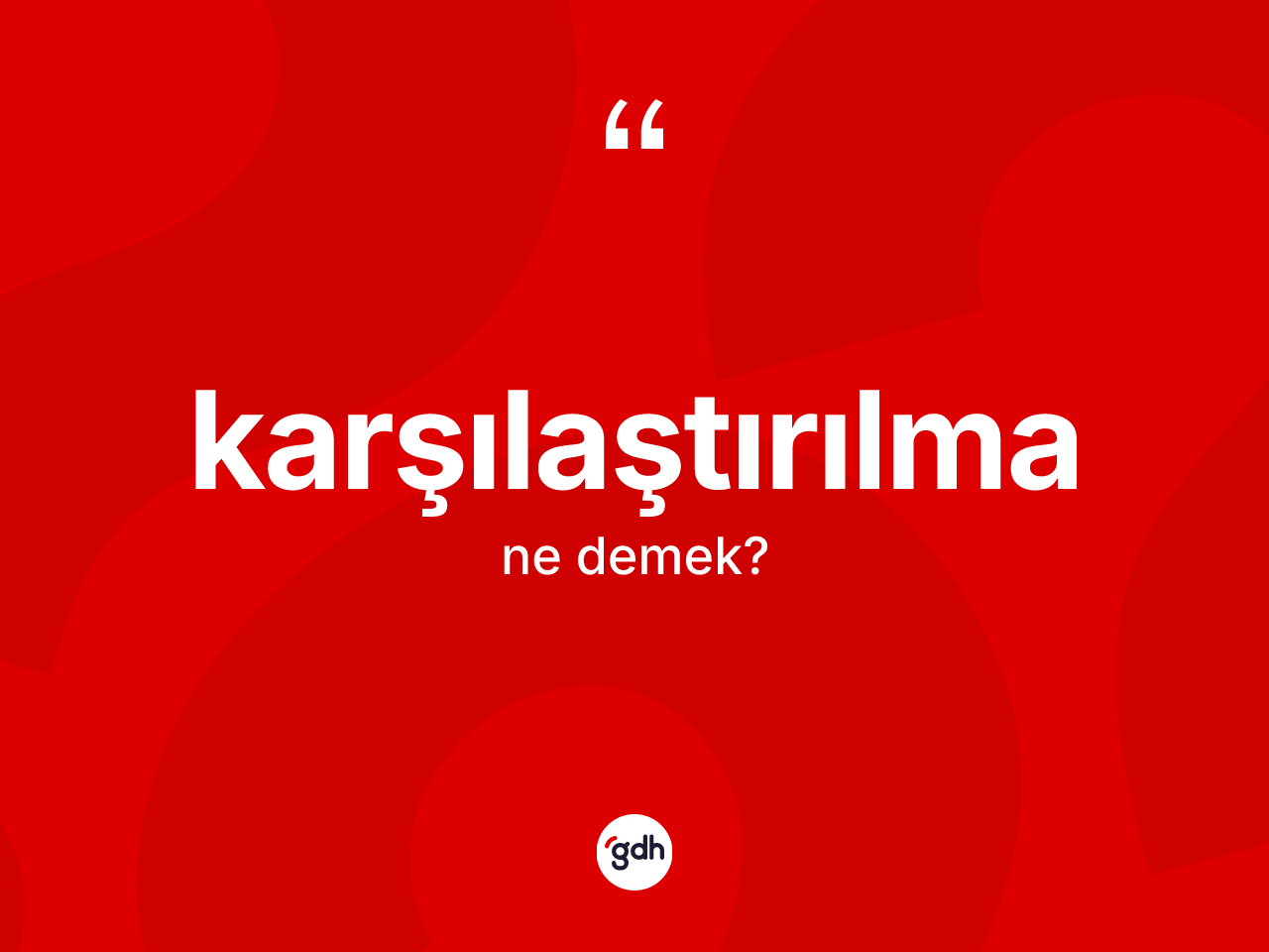 Karşılaştırılma kelimesi nedir? Karşılaştırılma kelimesinin TDK anlamı nedir?