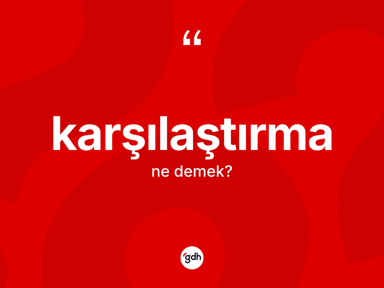 Karşılaştırma kelimesinin anlamı nedir? Karşılaştırma kelimesinin TDK'ya göre açıklaması nedir?