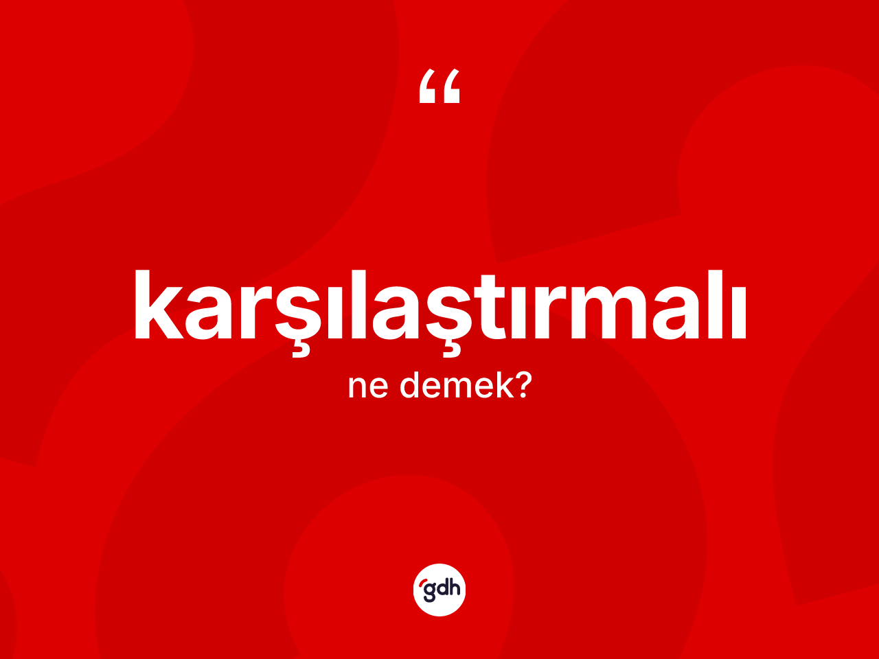 Karşılaştırmalı kelimesi ne demek? Karşılaştırmalının halk arasındaki kullanımı nasıldır?
