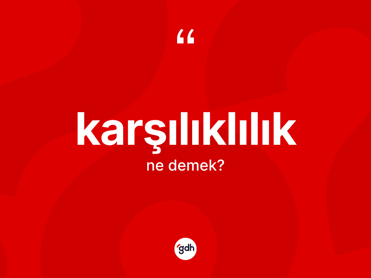 Karşılıklılık kelimesi ne demek? Karşılıklılık kelimesinin kaç farklı anlamı var?