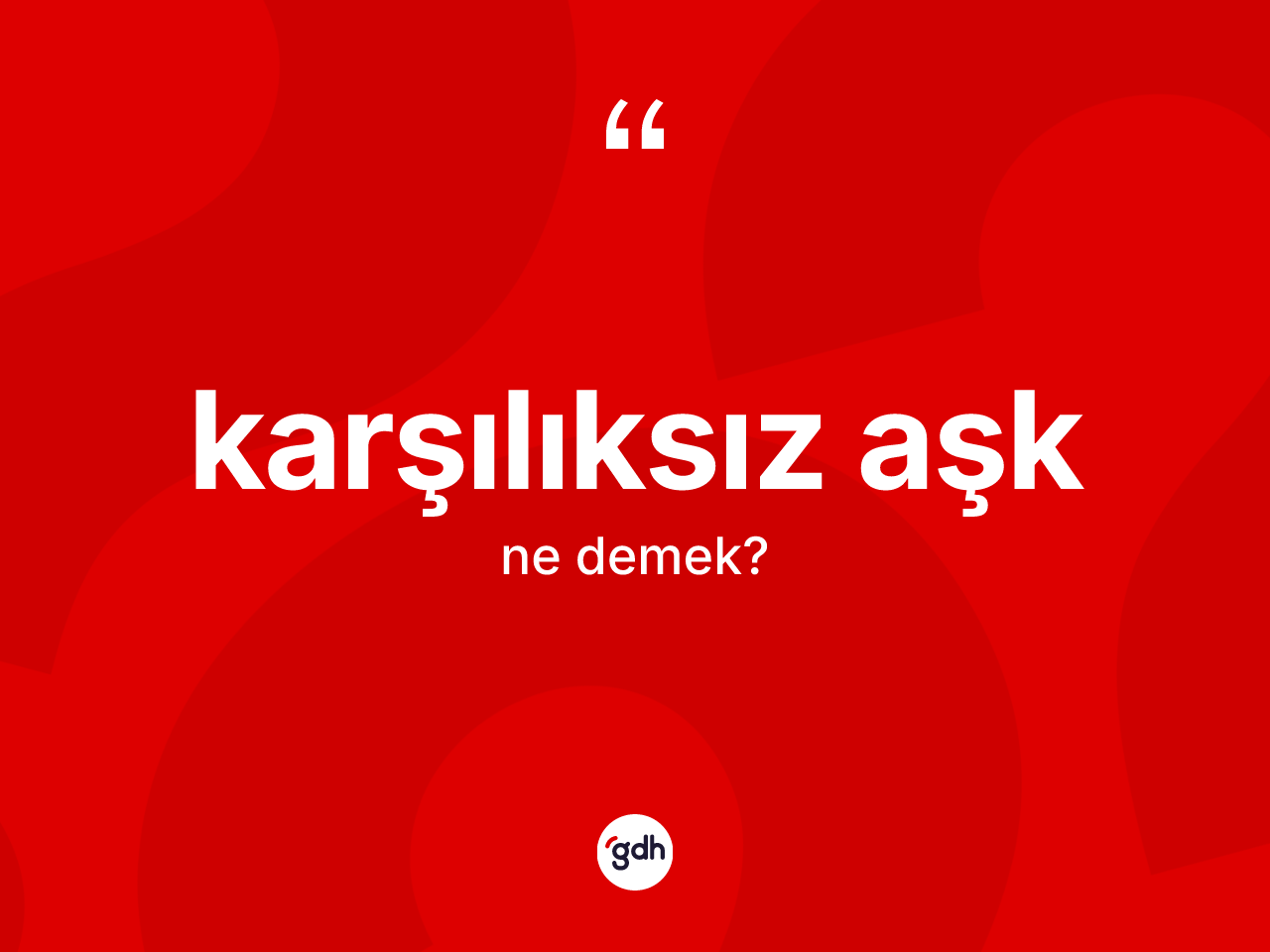 Karşılıksız aşk kelimesinin tanımı nedir? Karşılıksız aşğın TDK'ya göre anlamı nedir?