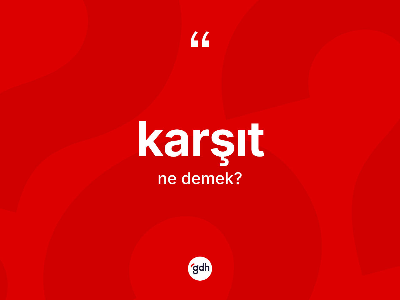 Karşıt kelimesinin anlamı nedir? Karşıt kelimesinin kaç farklı anlamı var?