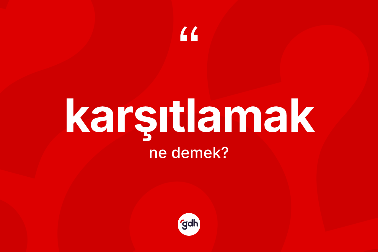 Karşıtlamak kelimesinin tanımı nedir? Karşıtlamağın TDK'ya göre anlamı nedir?