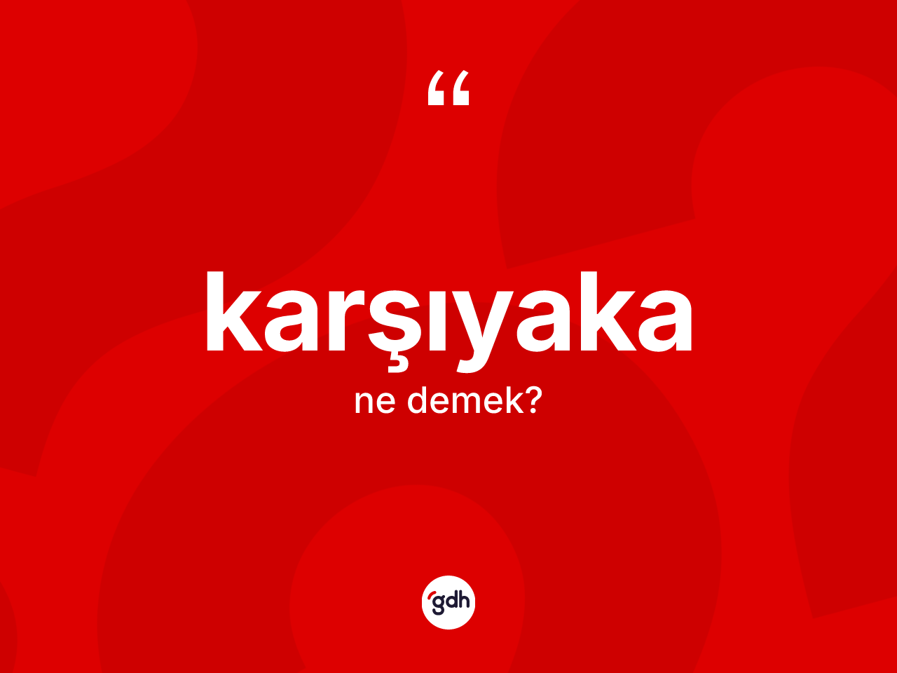 Karşıyaka kelimesinin anlamı nedir? Karşıyaka'nın TDK'ya göre anlamı nedir?