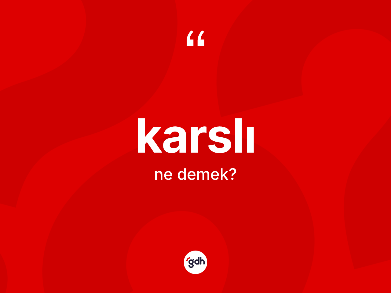 Karslı kelimesinin tanımı nedir? Karslı kelimesinin özellikleri nelerdir?