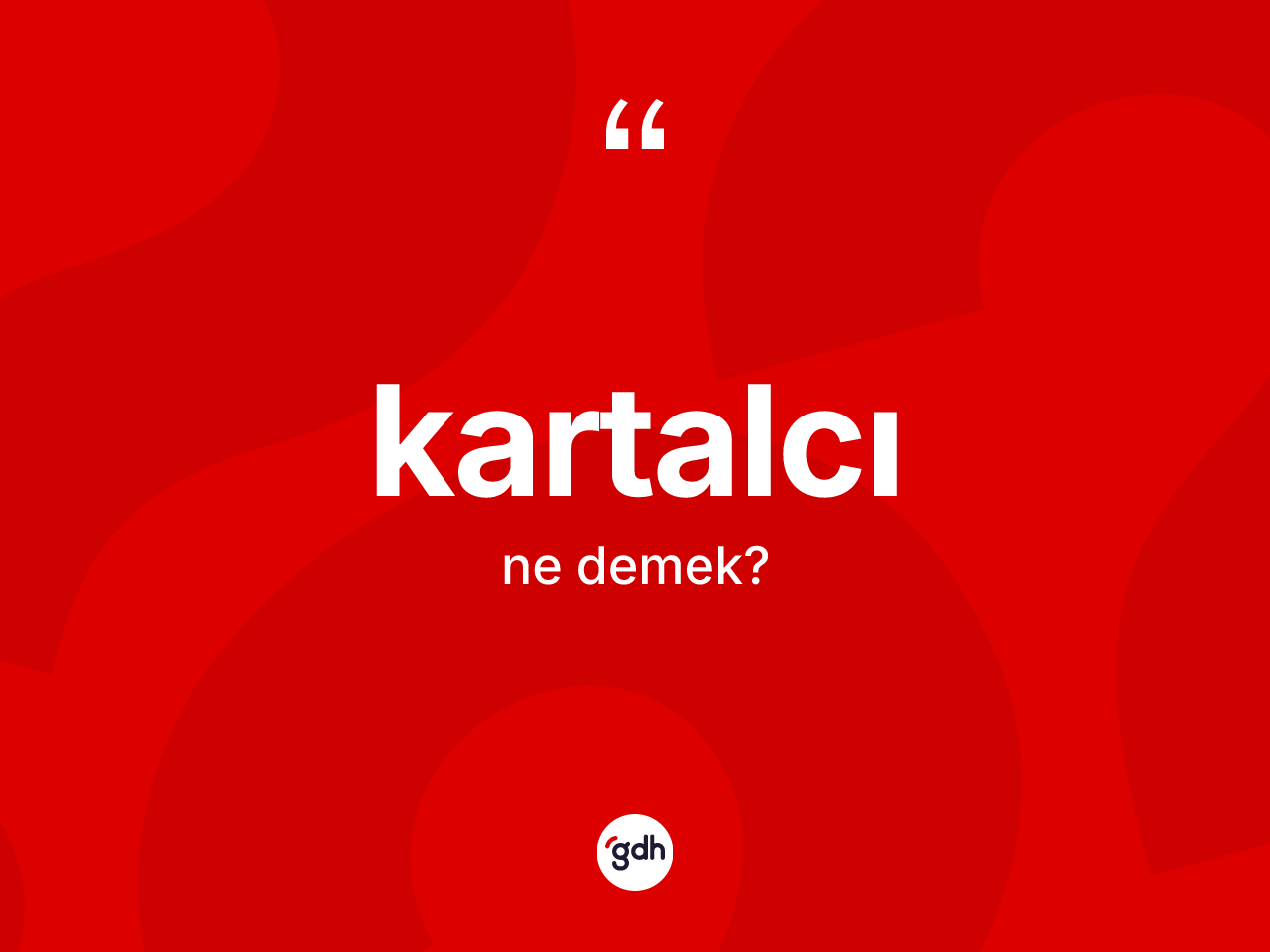 Kartalcı ne anlama gelir? Kartalcının kısaca tanımı nedir?