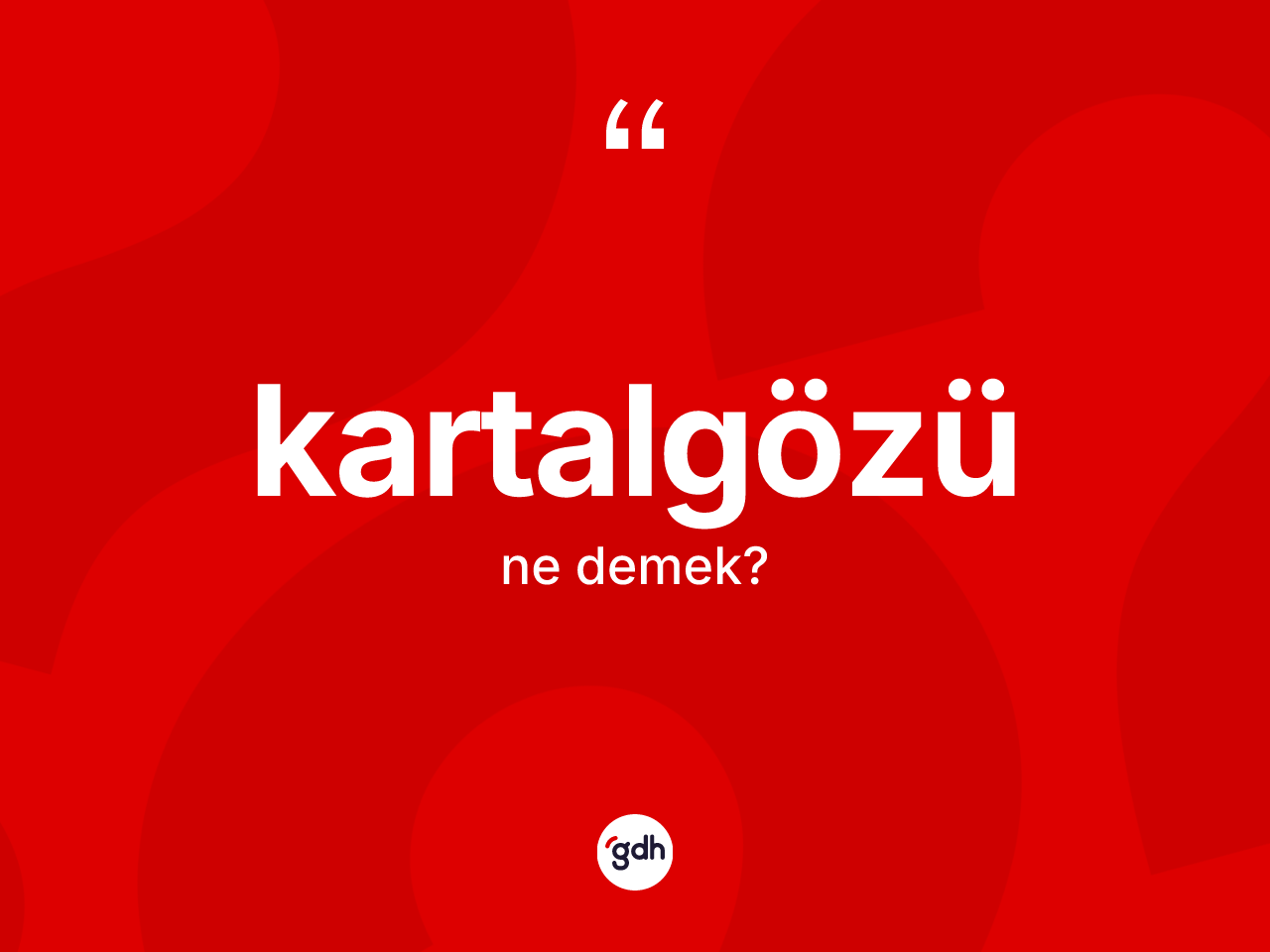 Kartalgözü kelimesinin sözlükteki tanımı nedir? Kartalgözü kelimesinin TDK'ya göre açıklaması nedir?