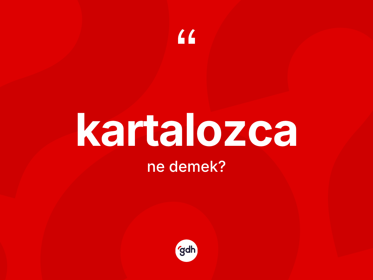 Kartalozca kelimesinin sözlükteki tanımı nedir? Kartalozcanın kısaca tanımı nedir?