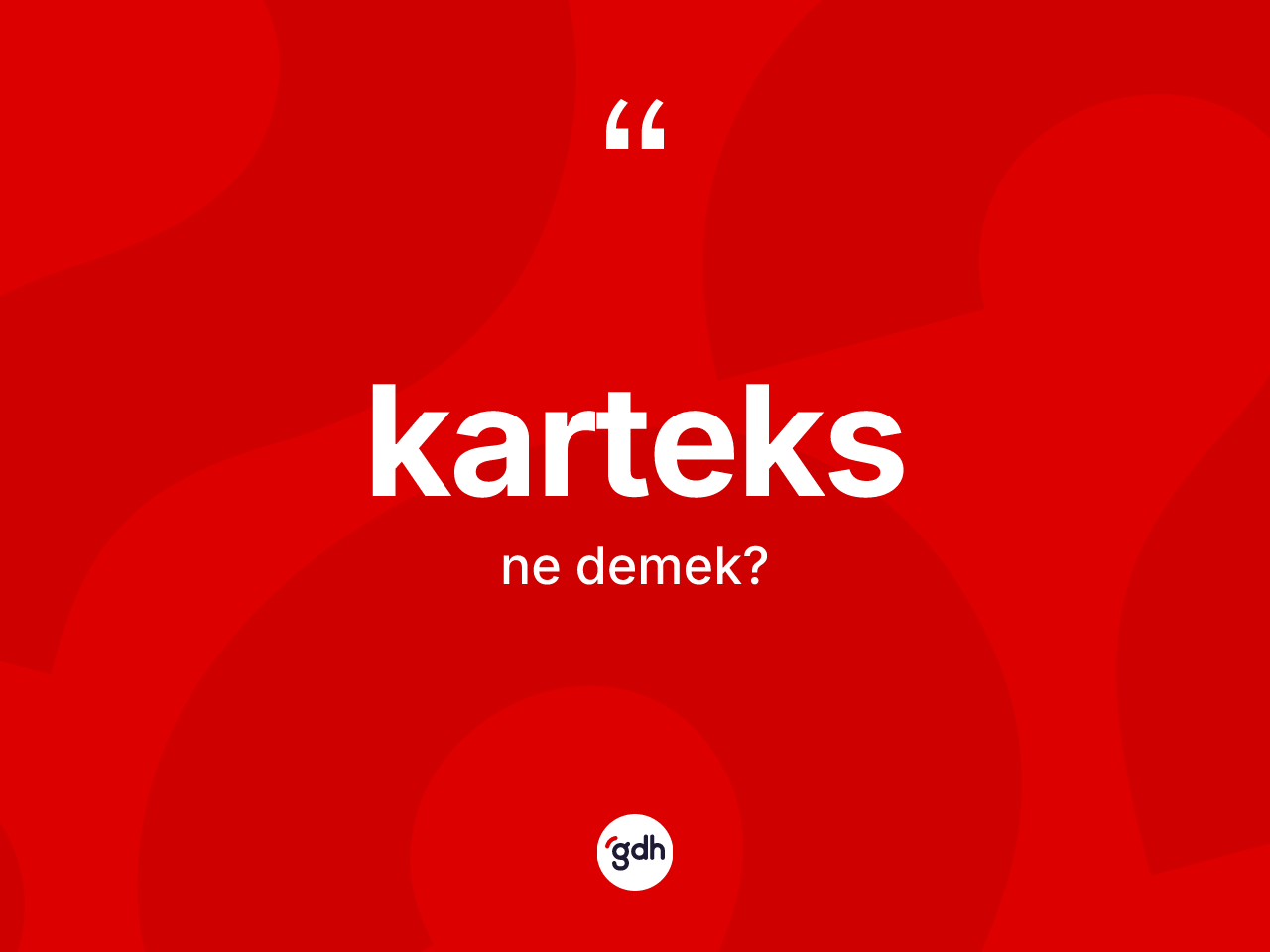 Karteks kelimesinin sözlükteki tanımı nedir? Karteks kelimesinin TDK anlamı nedir?