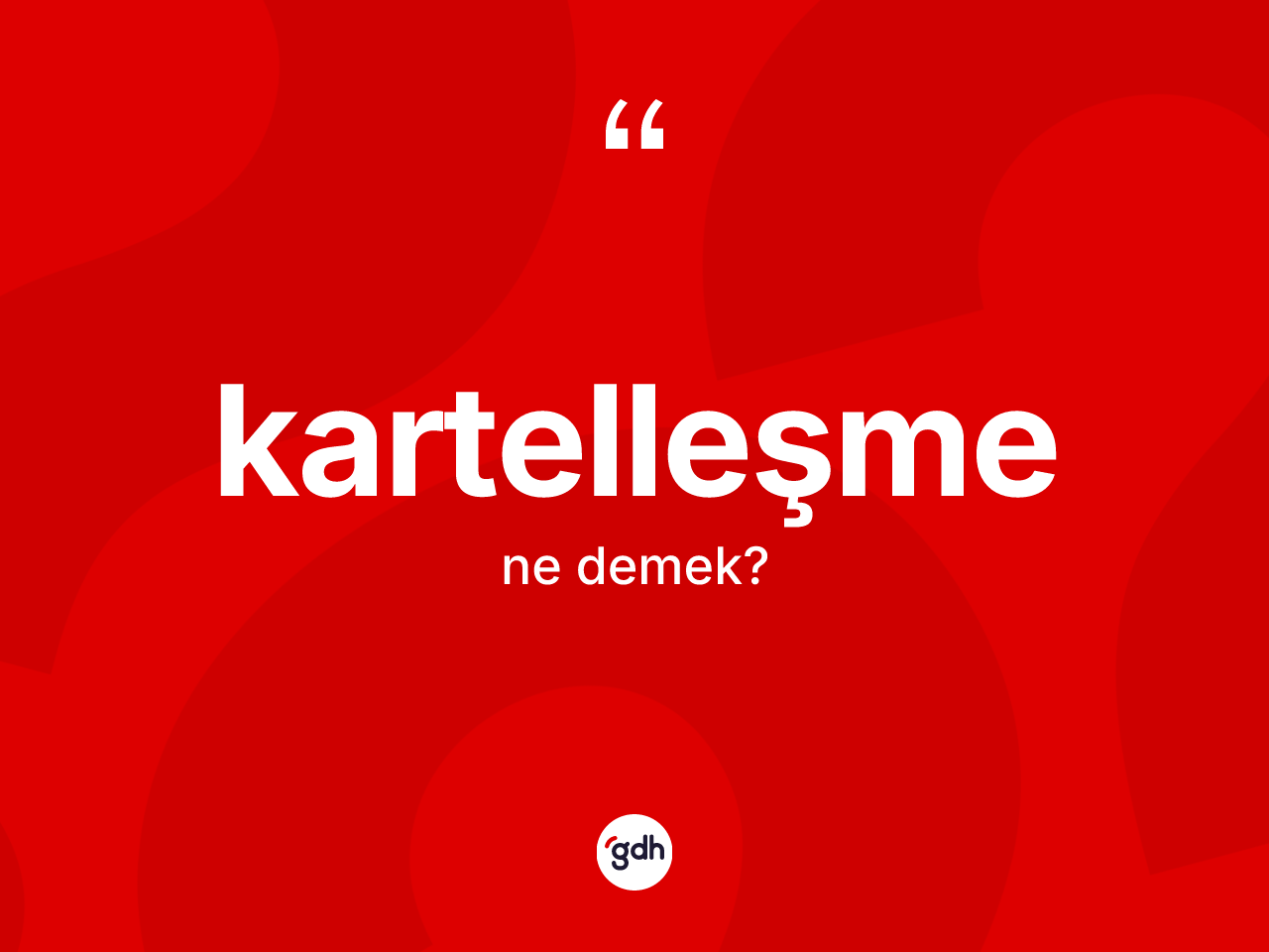 Kartelleşme kelimesinin tanımı nedir? Kartelleşmenin TDK'ya göre anlamı nedir?